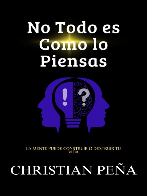 Title details for No Todo es Como lo Piensas by Christian Peña - Available